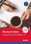 Deutsch üben: Lesen + Schreiben A1 NEU - Bettina Höldrich