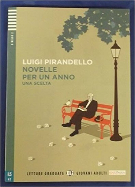 Letture Graduate ELI Giovani Adulti 2/A2: Novelle per un anno - Una scelta + Downloadable Multimedia - Luigi Pirandello