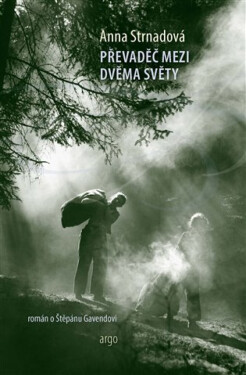 Převaděč mezi dvěma světy - Anna Strnadová