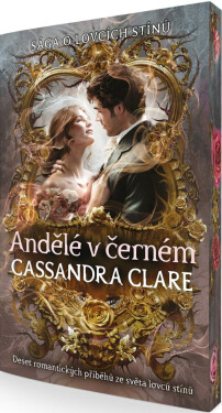 Andělé v černém - Deset romantických příběhů ze světa lovců stínů - Cassandra Clare