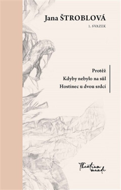 Protěž, Kdyby nebylo na sůl, Hostinec u dvou srdcí, 1. Svazek - Jana Štroblová