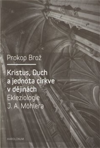 Kristus, Duch jednota církve dějinách Ekleziologie Möhlera Prokop Brož