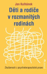 Děti a rodiče v rozmanitých rodinách - Zkušenosti z psychoterapeutické praxe - Jan Kulhánek