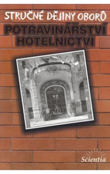 Stručné dějiny oborů - Potravinářství a hotelnictví - Dušan Čurda
