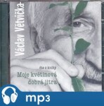 Moje květinová dobrá jitra, mp3 - Václav Větvička