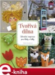 Tvořivá dílna. Celoroční inspirace pro kluky a holky - Libuše Schneiderová e-kniha