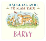 Barvy Hádej, jak moc tě mám rád! - Sam McBratney; Anita Jeram