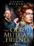Our Mutual Friend - Charles Dickens