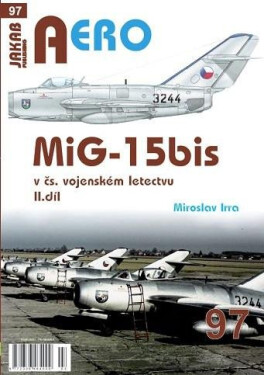 AERO 97 MiG-15bis čs. vojenském letectvu díl Miroslav Irra