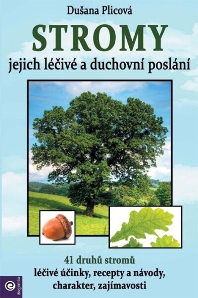 Stromy - jejich léčivé a duchovní poslání - Dušana Plicová