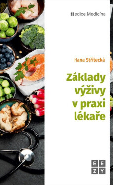 Základy výživy v praxi lékaře - Hana Střítecká
