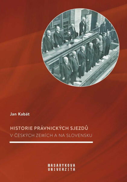 Historie právnických sjezdů v českých zemích a na Slovensku - Kabát Jan