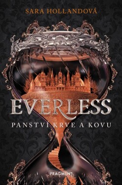 Everless - Panství krve a kovu - Sara Hollandová