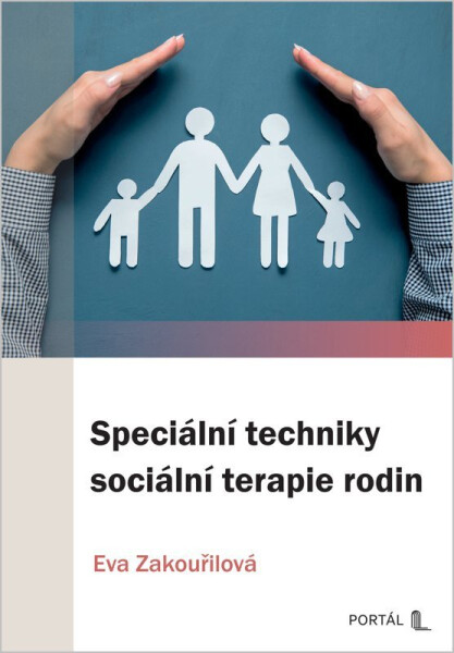 Speciální techniky sociální terapie rodin - Eva Zakouřilová