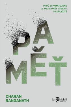 Paměť - Proč si pamatujeme a jak si umět vybavit to důležité - Dr Charan Ranganath