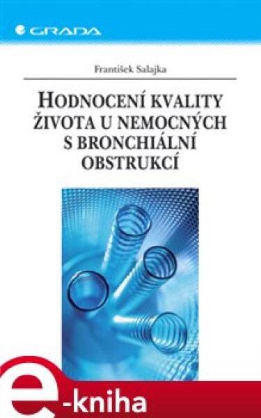 Hodnocení kvality života u nemocných s bronchiální obstrukcí - František Salajka e-kniha