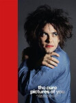 The Cure - Pictures of You : Foreword by Robert Smith - Tom Tom Sheehan