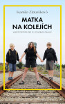 Matka na kolejích - Kamila Zlatušková