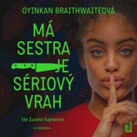 Má sestra je sériový vrah - Oyinkan Braithwaiteová - audiokniha