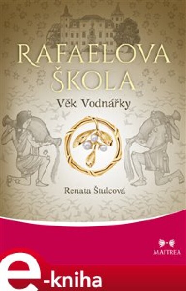 Rafaelova škola - Věk Vodnářky - Renata Štulcová e-kniha