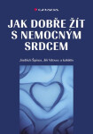 Jak dobře žít s nemocným srdcem - Jindřich Špinar, Jiří Vítovec