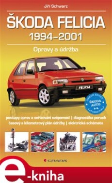 Škoda Felicia 1994-2001. Opravy a údržba - Jiří Schwarz e-kniha