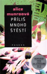 Příliš mnoho štěstí - Alice Munro