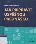 Jak připravit úspěšnou přednášku - George M. Hall