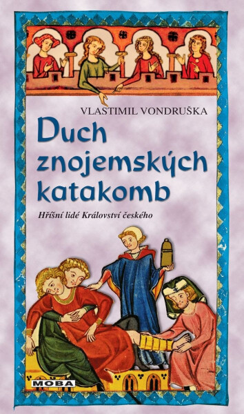 Duch znojemských katakomb - Hříšní lidé Království českého - Vlastimil Vondruška