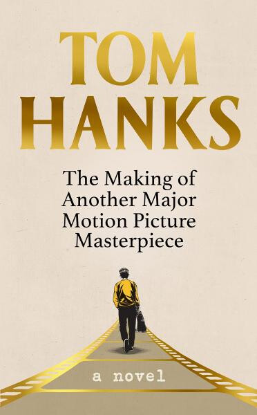 The Making of Another Major Motion Picture Masterpiece Tom Hanks