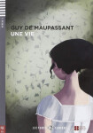 Lectures ELI Seniors 4/B2: Une vie + Downloadable multimedia - Guy de Maupassant