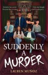 Suddenly A Murder: It´s all pretend ... Until one of them turns up dead - Lauren Munoz