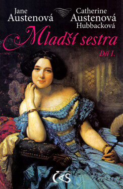 Mladší sestra - díl I. - Jane Austenová, Catherine Austenová- Hubbacková