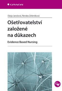 Ošetřovatelství založené na důkazech - Darja Jarošová, Renáta Zeleníková - e-kniha