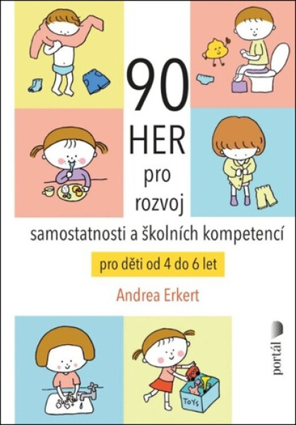 90 her pro rozvoj samostatnosti a školních kompetencí pro děti od 4 do 6 let - Andrea Erkert