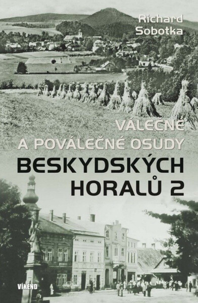 Válečné a poválečné osudy beskydských horalů 2 - Richard Sobotka
