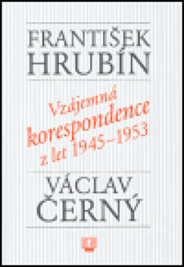 Vzájemná korespondence z let 1945-1953 - František Hrubín