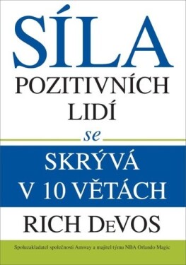 Síla pozitivních lidí se skrývá v 10 větách - Rich DeVos