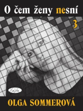 O čem ženy nesní 3 - Olga Sommerová