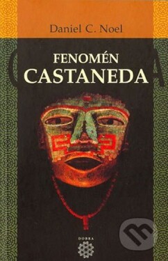 Fenomén Castaneda - Daniel C. Noel