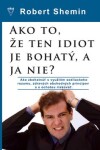 Ako to, že ten idiot je bohatý, a ja nie? - Robert Shemin