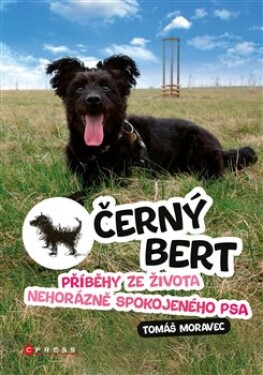 Černý Bert příběhy ze života nehorázně spokojeného psa Tomáš Moravec