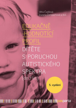 Edukačně-hodnotící profil dítěte s poruchou autistického spektra (do 7 let) - Věra Čadilová, Zuzana Žampachová
