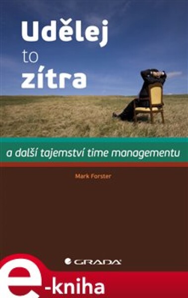 Udělej to zítra. A další tajemství time managementu - Mark Forster e-kniha