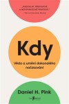 Kdy Věda umění dokonalého načasování Daniel Pink