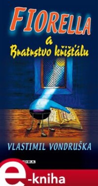 Fiorella a Bratrstvo křišťálu - Vlastimil Vondruška e-kniha