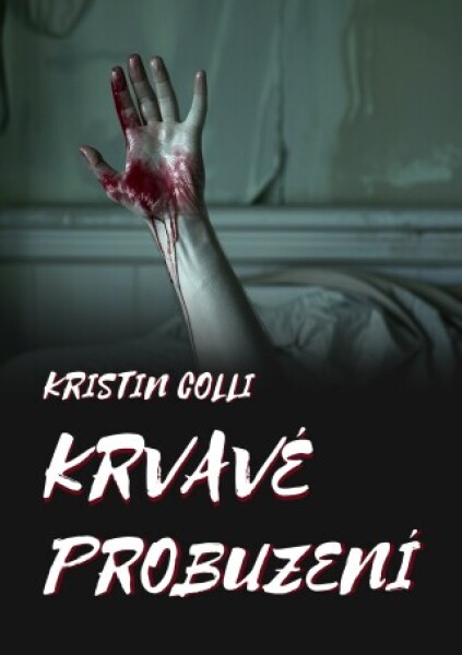 Krvavé probuzení - Kristin Colli - e-kniha