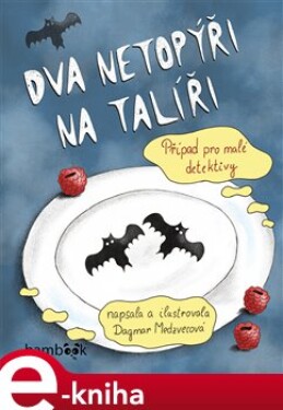 Dva netopýři na talíři. Případ pro malé detektivy - Dagmar Medzvecová e-kniha