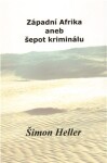 Západní Afrika aneb šepot kriminálu - Šimon Heller