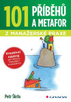 101 příběhů a metafor z manažerské praxe - Petr Škrla